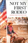 Image for Not My First Rodeo : Lessons from the Heartland