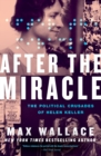 Image for After the miracle  : the political crusades of Helen Keller