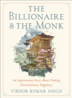 Image for The billionaire and the monk  : an inspirational story about finding extraordinary happiness