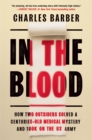 Image for In the Blood : How Two Outsiders Solved a Centuries-Old Medical Mystery and Took On the US Army