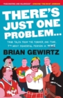 Image for There&#39;s just one problem  : true tales from the former, one-time, 7th most powerful person in WWE