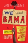 Image for We want &#39;Bama!  : a season of hope and the making of Nick Saban&#39;s &#39;ultimate team&#39;