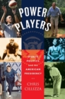 Image for Power players  : sports, politics, and the American presidency