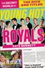 Image for Young Hot Royals : The Secret World of the Rich and Titled