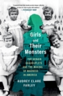 Image for Girls and Their Monsters : The Genain Quadruplets and the Making of Madness in America
