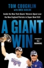 Image for A Giant win  : inside the New York Giants&#39; historic upset over the New England Patriots in Super Bowl XLII
