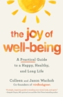 Image for The Joy of Well-Being : A Practical Guide to a Happy, Healthy, and Long Life