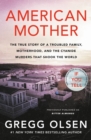 Image for American Mother : The True Story of a Troubled Family, Motherhood, and the Cyanide Murders That Shook the World
