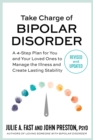 Image for Take charge of bipolar disorder  : a 4-step plan for you and your loved ones to manage the illness and create lasting stability