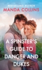 Image for A Spinster&#39;s Guide to Danger and Dukes