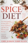 Image for The spice diet  : use powerhouse flavor to fight cravings and win the weight-loss battle