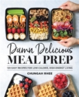 Image for Damn delicious meal prep  : 120 easy recipes for low-calorie, high-energy living