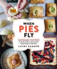 Image for When pies fly  : handmade pastries from strudels to stromboli, empanadas to knishes
