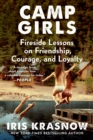 Image for Camp girls  : fireside lessons on friendship, courage, and loyalty