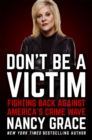 Image for Don&#39;t be a victim  : fighting back against America&#39;s crime wave