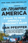 Image for Un-Trumping America : A Plan to Make America a Democracy Again