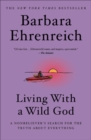 Image for Living with a Wild God : A Nonbeliever&#39;s Search for the Truth about Everything