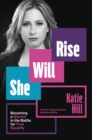 Image for She Will Rise : Becoming a Warrior in the Battle for True Equality