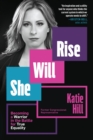 Image for She Will Rise : Becoming a Warrior in the Battle for True Equality