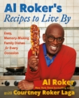 Image for Al Roker&#39;s Recipes to Live By : Easy, Memory-Making Family Dishes for Every Occasion