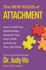 Image for The New Rules of Attachment : How to Heal Your Relationships, Reparent Your Inner Child, and Secure Your Life Vision