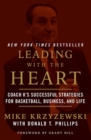 Image for Leading with the heart  : Coach K&#39;s successful strategies for basketball, business, and life