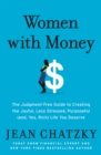 Image for Women with money  : the judgment-free guide to creating the joyful, less stressed, purposeful (and yes, rich) life you deserve