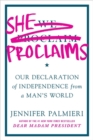 Image for She proclaims  : our declaration of independence from a man's world
