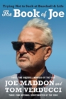 Image for The book of Joe  : trying not to suck at baseball and life