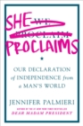 Image for She proclaims  : our declaration of independence from a man&#39;s world