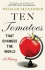 Image for Ten tomatoes that changed the world  : a history