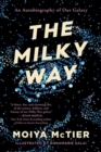 Image for The Milky Way  : an autobiography of our galaxy