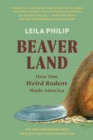 Image for Beaverland  : how one weird rodent made America