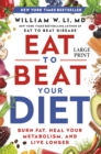 Image for Eat to Beat Your Diet : Burn Fat, Heal Your Metabolism, and Live Longer