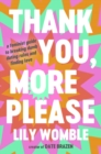 Image for Thank You, More Please : A Feminist Guide to Breaking Dumb Dating Rules and Finding Love