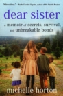 Image for Dear sister  : a memoir of secrets, survival, and unbreakable bonds