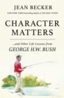 Image for Character matters  : and other life lessons from George Herbert Walker Bush