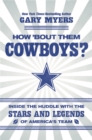 Image for How &#39;bout them Cowboys?  : inside the huddle with the stars and legends of America&#39;s team