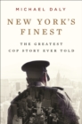 Image for New York&#39;s finest  : the greatest stories of the NYPD and the hero cops who save the city