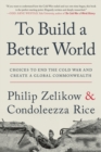 Image for To Build a Better World : Choices to End the Cold War and Create a Global Commonwealth