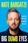 Image for Big Dumb Eyes: Stories from a Simpler Mind