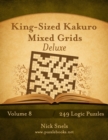 Image for King-Sized Kakuro Mixed Grids Deluxe - Volume 8 - 249 Logic Puzzles