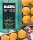 Image for Baking Methods : An Easy Baking Cookbook Filled With Simple Baking Methods for Quiches, Biscuits, and Muffins