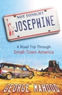 Image for Not Tonight, Josephine : A Road Trip Through Small-Town America