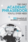 Image for The only academic phrasebook you&#39;ll ever need  : 600 examples of academic language