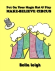 Image for Put On Your Magic Hat &amp; Play Make-Believe Circus