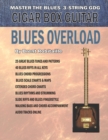 Image for Cigar Box Guitar - Blues Overload : Complete Blues Method for 3 String Cigar Box Guitar