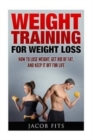 Image for Weight Training : How to Lose Weight Get Rid of Fat and Keep it Off for Life