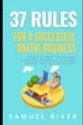 Image for 37 Rules for a Successful Online Business : How to Quit Your Job, Move to Paradise and Make Money while You Sleep
