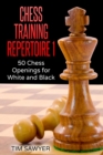 Image for Chess Training Repertoire 1 : 50 Chess Openings for White and Black